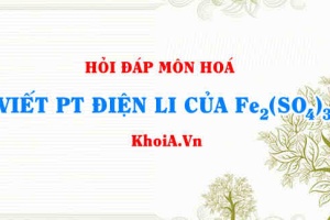 Viết phương trình điện li Fe2(SO4)3, Fe2(SO4)3 là chất điện li mạnh hay yếu?
